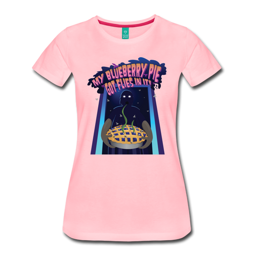 My Blueberry Pie Got Flies In It! T-Shirt (Womens) - pink